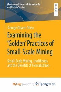 Examining the 'Golden' Practices of Small-Scale Mining