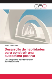 Desarrollo de habilidades para construir una autoestima positiva