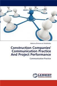 Construction Companies' Communication Practice and Project Performance