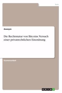 Die Rechtsnatur von Bitcoins. Versuch einer privatrechtlichen Einordnung