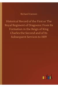 Historical Record of the First or The Royal Regiment of Dragoons
