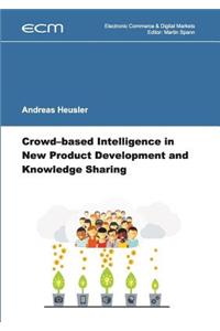 Crowd-based Intelligence in New Product Development and Knowledge Sharing