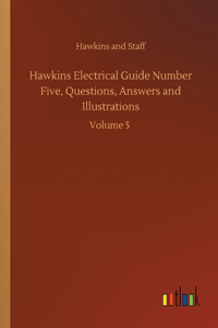 Hawkins Electrical Guide Number Five, Questions, Answers and Illustrations