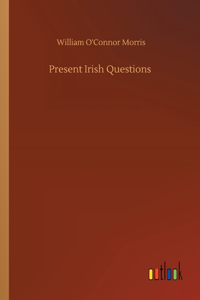 Present Irish Questions