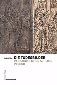 Die Todesbilder Aus Dem Bischoflichen Schloss in Chur