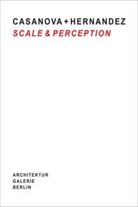 Casanova + Hernandez: Scale & Perception
