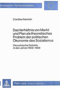 Das Verhaeltnis von Markt und Plan als theoretisches Problem der politischen Oekonomie des Sozialismus