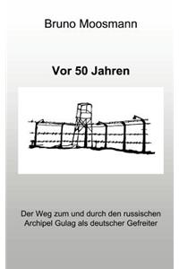 VOR 50 Jahren. Der Weg Zum Und Durch Den Russischen Archipel Gulag ALS Deutscher Gefreiter