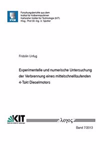 Experimentelle Und Numerische Untersuchung Der Verbrennung Eines Mittelschnelllaufenden 4-Takt Dieselmotors