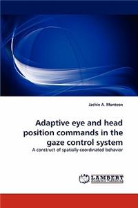 Adaptive eye and head position commands in the gaze control system