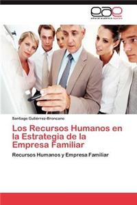 Recursos Humanos En La Estrategia de La Empresa Familiar