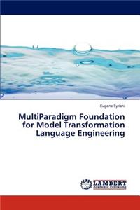 Multiparadigm Foundation for Model Transformation Language Engineering