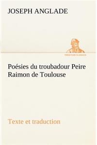 Poésies du troubadour Peire Raimon de Toulouse Texte et traduction