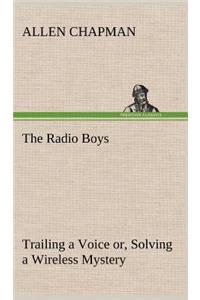 The Radio Boys Trailing a Voice or, Solving a Wireless Mystery