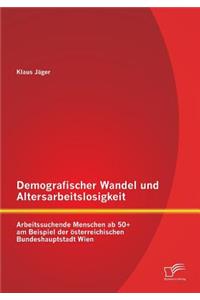 Demografischer Wandel und Altersarbeitslosigkeit