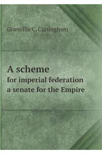 A Scheme for Imperial Federation a Senate for the Empire