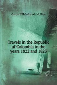 Travels in the Republic of Colombia in the years 1822 and 1823