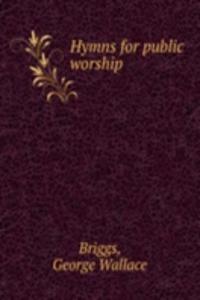 Hymns for public worship.