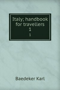 Northern Italy including Leghorn, Florence, Ravenna and routes through France, Switzerland, and Austria; handbook for travellers