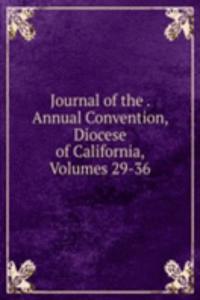 Journal of the . Annual Convention, Diocese of California, Volumes 29-36