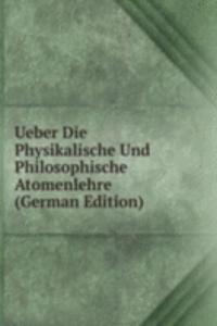 Ueber Die Physikalische Und Philosophische Atomenlehre (German Edition)