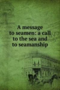 message to seamen: a call to the sea and to seamanship