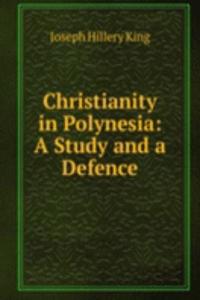 Christianity in Polynesia: A Study and a Defence