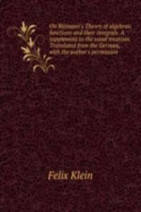 On Riemann's Theory of algebraic functions and their integrals. A supplement to the usual treatises. Translated from the German, with the author's permission