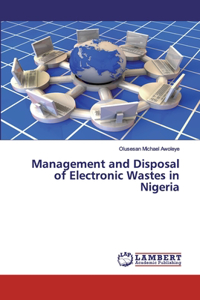 Management and Disposal of Electronic Wastes in Nigeria