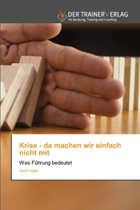 Krise - da machen wir einfach nicht mit