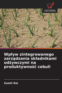 Wplyw zintegrowanego zarządzania skladnikami odżywczymi na produktywnośc cebuli