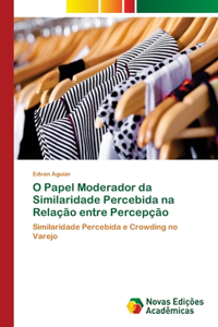 O Papel Moderador da Similaridade Percebida na Relação entre Percepção