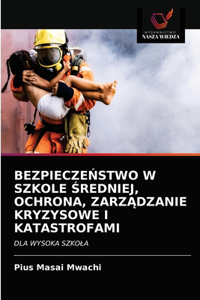 BezpieczeŃstwo W Szkole Średniej, Ochrona, ZarzĄdzanie Kryzysowe I Katastrofami