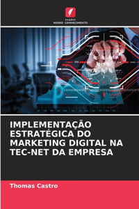 Implementação Estratégica Do Marketing Digital Na Tec-Net Da Empresa