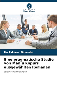 Eine pragmatische Studie von Manju Kapurs ausgewählten Romanen