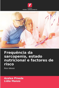 Frequência da sarcopenia, estado nutricional e factores de risco