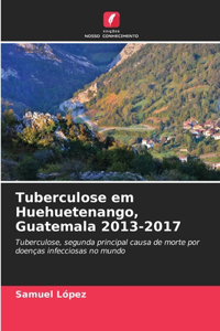 Tuberculose em Huehuetenango, Guatemala 2013-2017