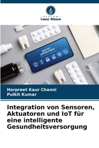 Integration von Sensoren, Aktuatoren und IoT für eine intelligente Gesundheitsversorgung