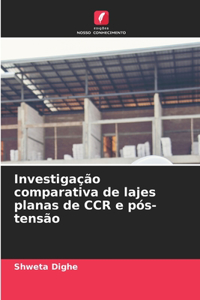Investigação comparativa de lajes planas de CCR e pós-tensão