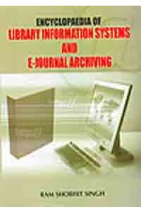 Encyclopaedia of Library Information Systems and E Journal Archiving