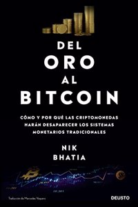 Del oro al Bitcoin: Como y por que las criptomonedas haran desaparecer los sistemas monetarios tradicionales