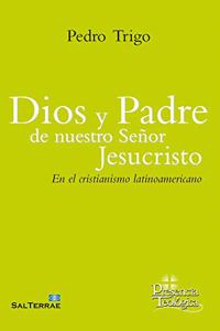 Dios y Padre de nuestro Senor Jesucristo: En el cristianismo latinoamericano