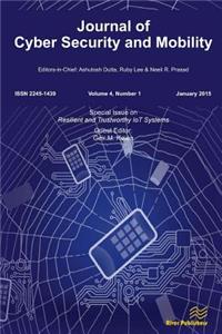 Journal of Cyber Security and Mobility 4-1: Resilient and Trustworthy IoT Systems