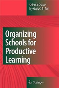 Organizing Schools for Productive Learning