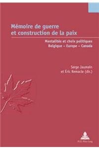 Mémoire de Guerre Et Construction de la Paix