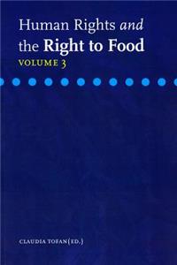 Human Rights and the Right to Food, Volume 3
