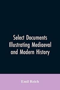 Select Documents Illustrating Mediaeval and Modern History
