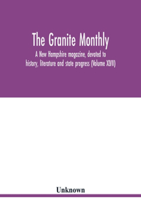 Granite monthly, a New Hampshire magazine, devoted to history, literature and state progress (Volume XLVII)