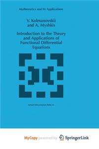 Introduction to the Theory and Applications of Functional Differential Equations