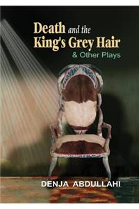 Death and the King's Grey Hair and Other Plays